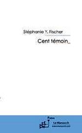 Cent témoin - Stéphanie Fischer